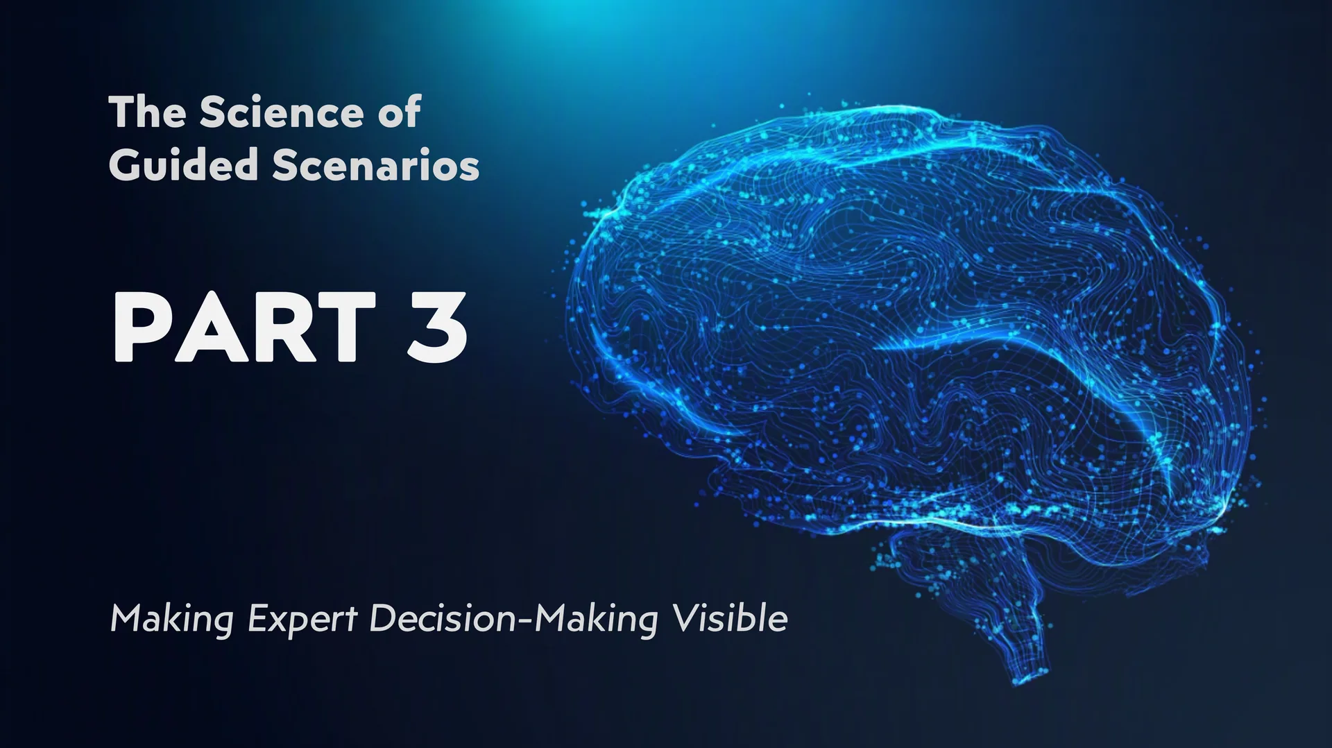 The Science of Guided Scenarios, Part 3: Making Expert Decision-Making Visible